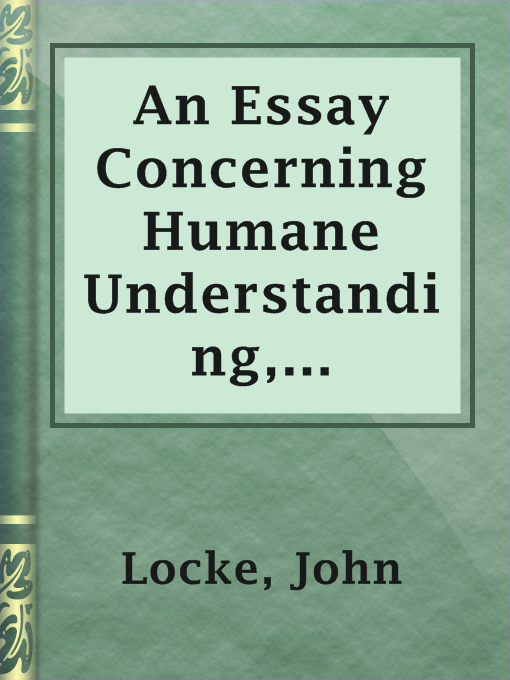 Title details for An Essay Concerning Humane Understanding, Volume 1 by John Locke - Available